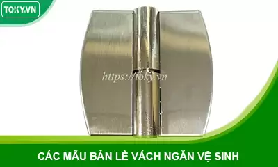 TOP 5 loại bản lề vách ngăn vệ sinh chất lượng, giá tốt nhất