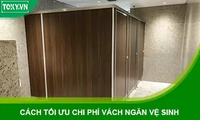 Cách tối ưu chi phí vách ngăn vệ sinh tốt nhất siêu tiết kiệm