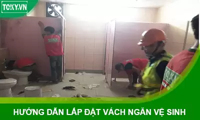 Hướng dẫn lắp đặt vách ngăn vệ sinh compact, mfc đúng chuẩn