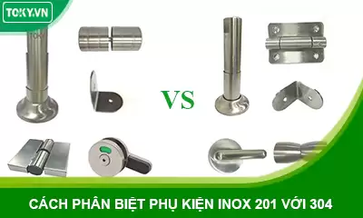 Phân biệt phụ kiện vách ngăn inox 201 và 304 (có video)