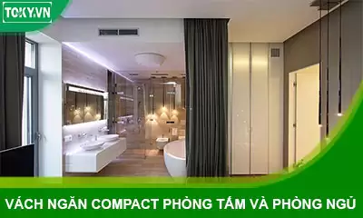 Vách ngăn compact ngăn phòng tắm và phòng ngủ được không?